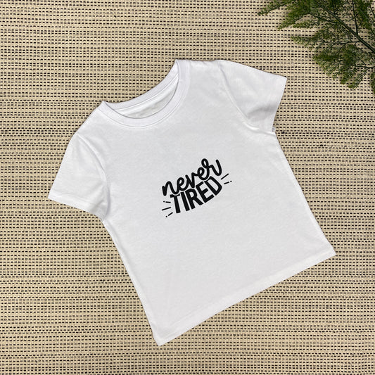 Never Tired Baby & Toddler T-Shirt